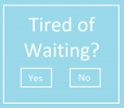 Tired of Waiting.png