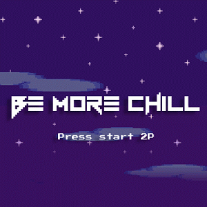 Be more chill